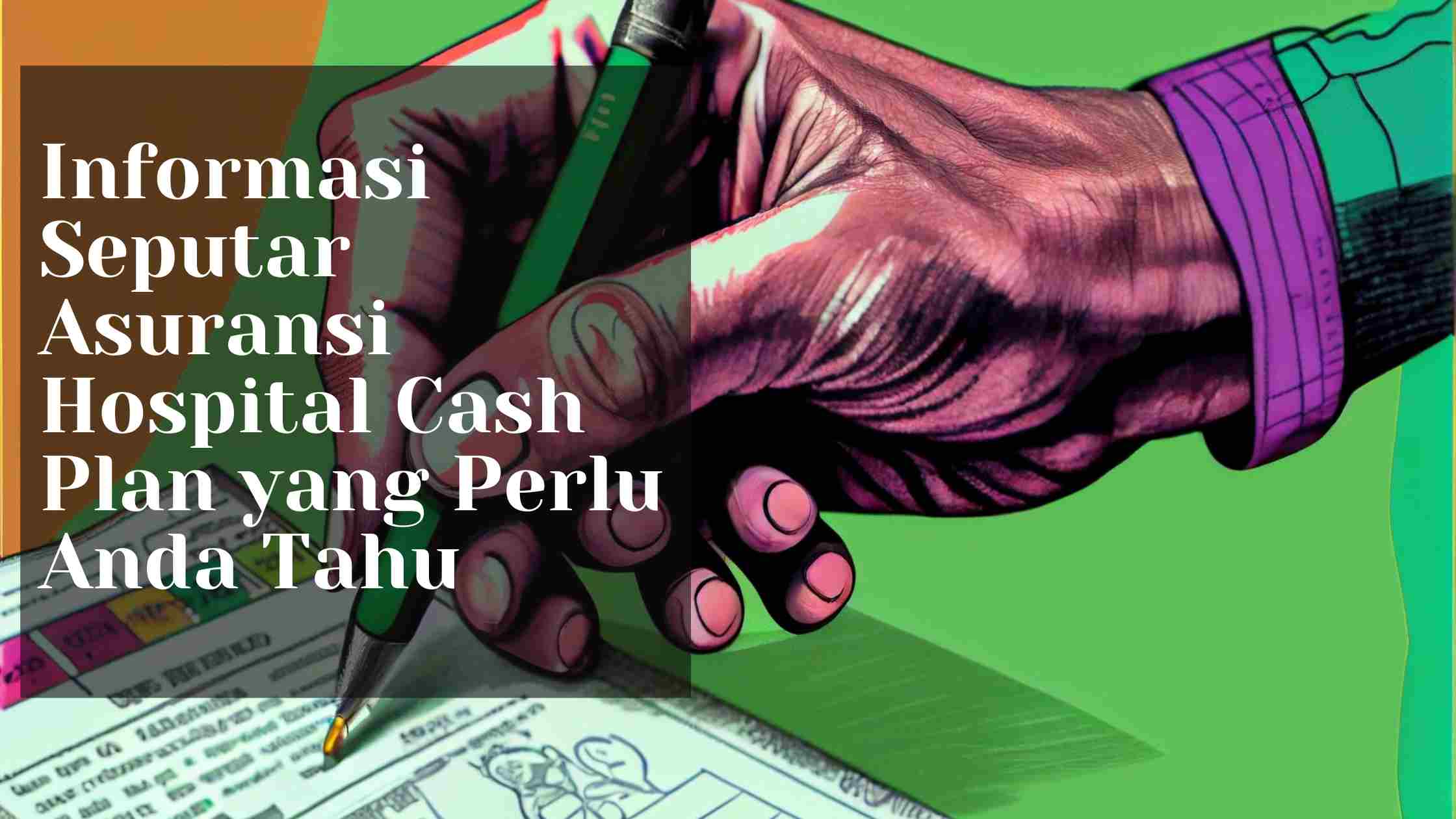 Informasi Seputar Asuransi Hospital Cash Plan yang Perlu Anda Tahu