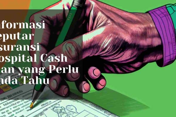 Informasi Seputar Asuransi Hospital Cash Plan yang Perlu Anda Tahu