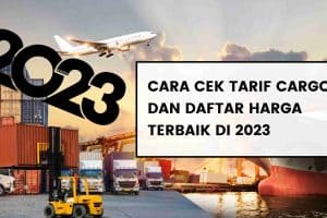 Cara Cek Tarif Cargo dan Daftar Harga Terbaik di 2023